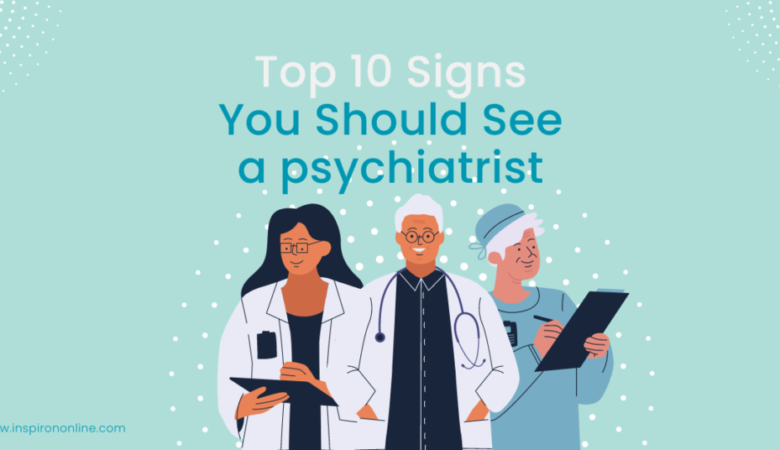 10 Signs You Might Need a Psychiatrist Today