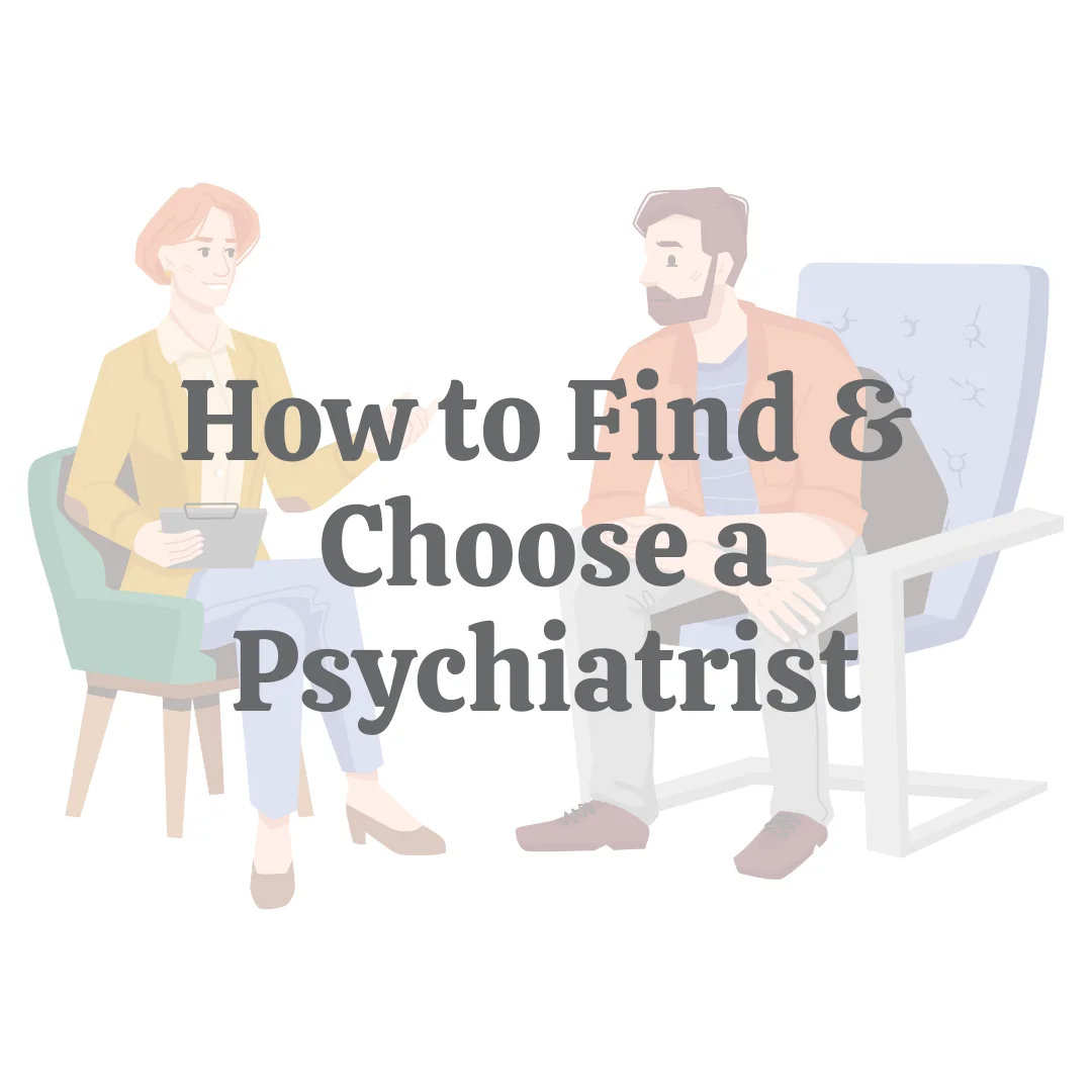 How to Find & Choose a Good Psychiatrist: 7 Expert Tips